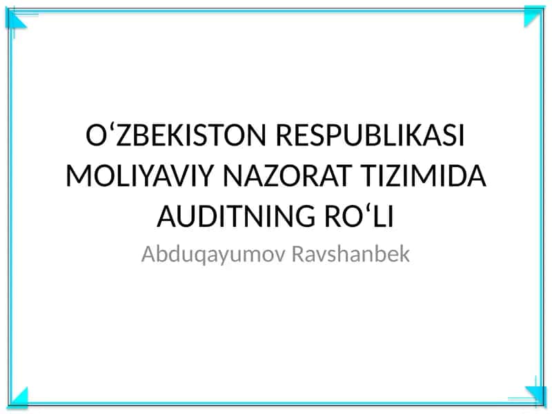 OʻZBEKISTON RESPUBLIKASI MOLIYAVIY NAZORAT TIZIMIDA AUDITNING ROʻLI