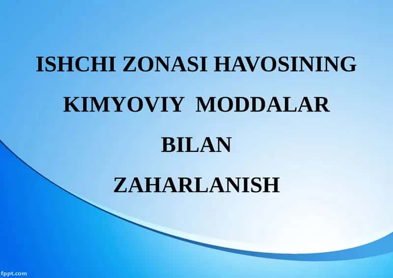 ISHCHI ZONASI HAVOSINING KIMYOVIY MODDALARBILAN ZAHARLANISH