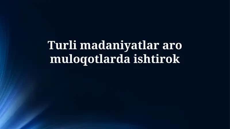 Turli madaniyatlar aromuloqotlardaishtirok