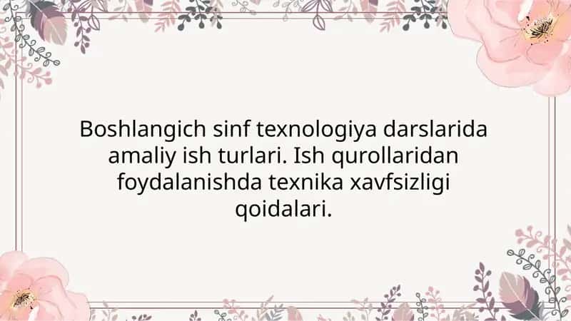 Boshlangich sinf texnologiya darslarida amaliy ish turlari. Ish qurollaridan foydalanishda texnika xavfsizligi qoidalari