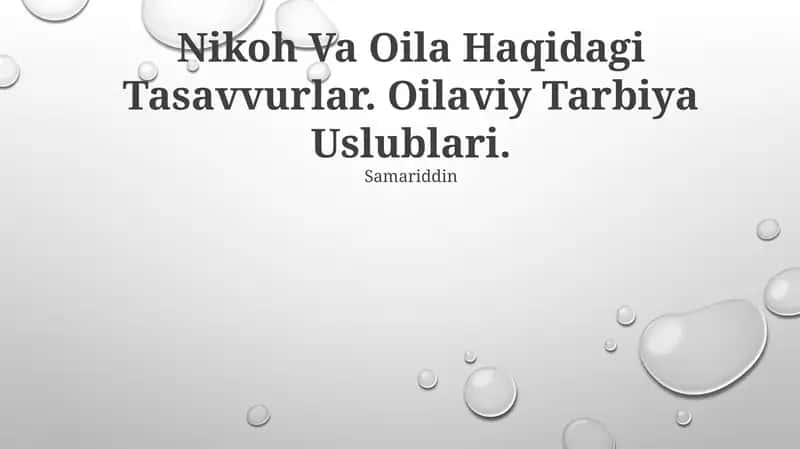 Nikoh Va Oila Haqidagi Tasavvurlar. Oilaviy Tarbiya Uslublari. Samariddin