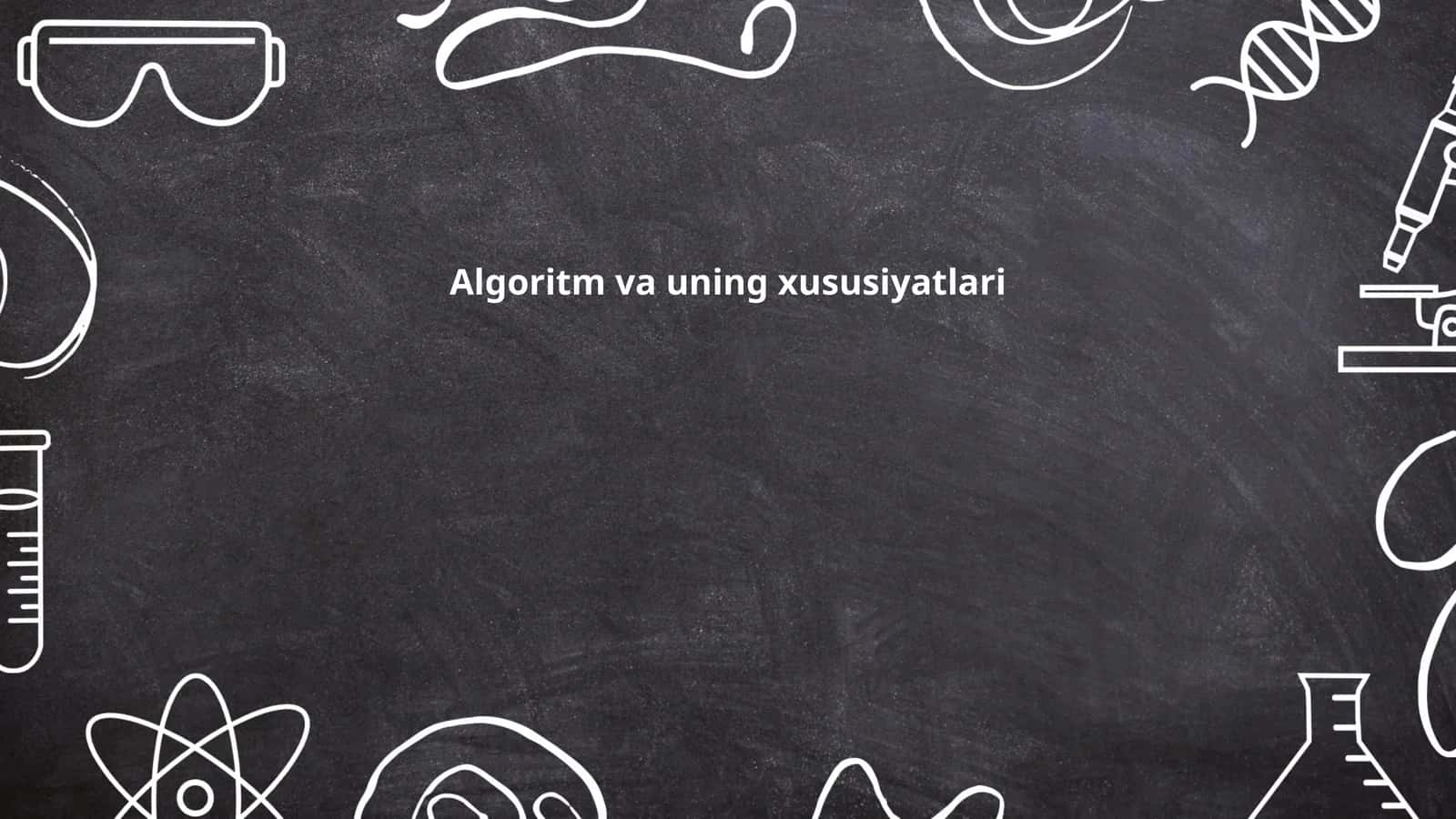 Algoritm va uning xususiyatlari