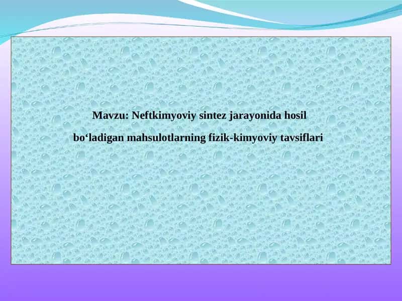 Neftkimyoviy sintez jarayonida hosil bo‘ladigan mahsulotlarning fizik-kimyoviy tavsiflari