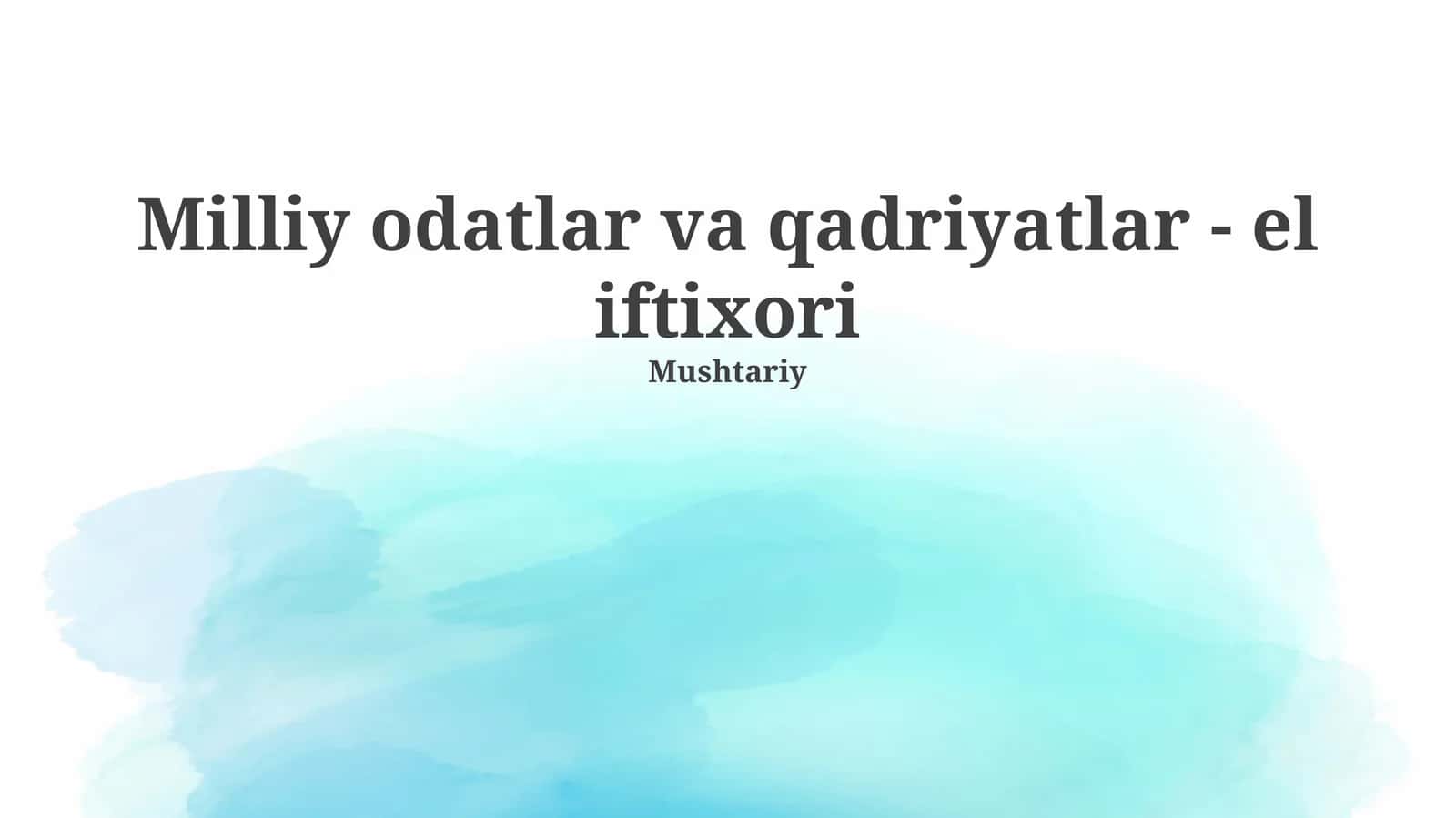 Milliy odatlar va qadriyatlar - el iftixori