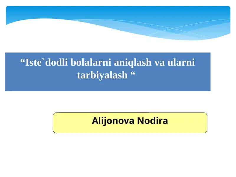Istedodli bolalarni aniqlash va ularni tarbiyalash
