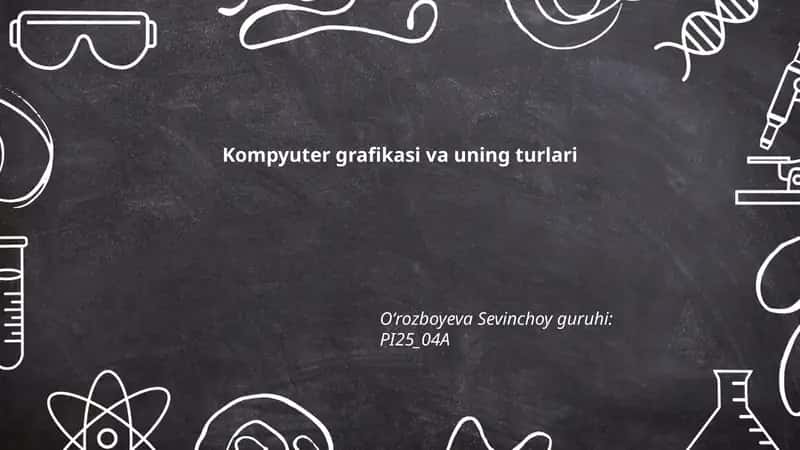 Kompyuter grafikasi va uning turlari
