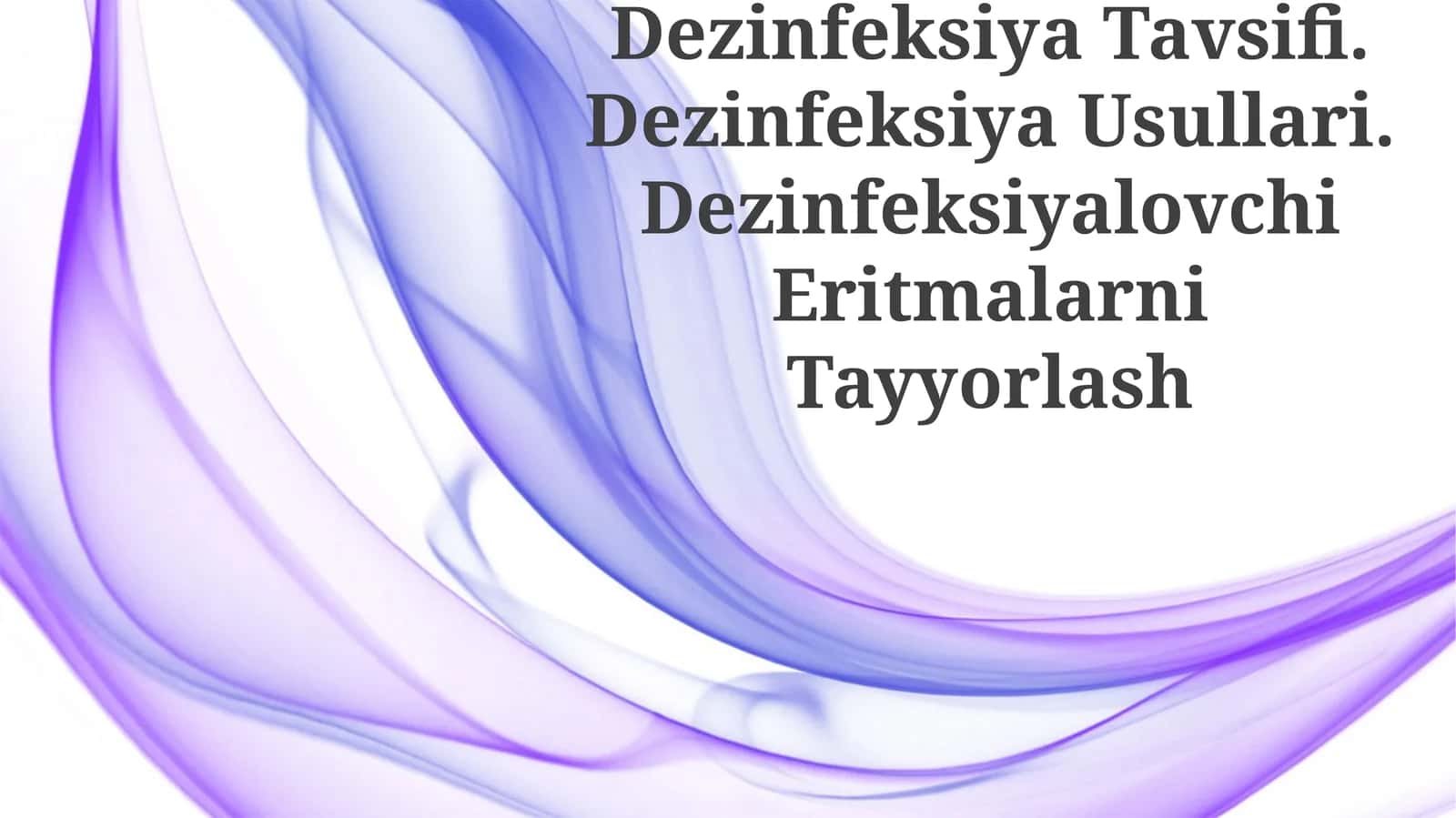 Dezinfeksiya Tavsifi. Dezinfeksiya Usullari. Dezinfeksiyalovchi Eritmalarni Tayyorlash