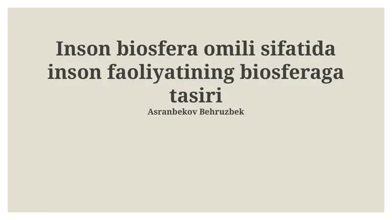 Inson biosfera omili sifatida inson faoliyatining biosferaga tasiri