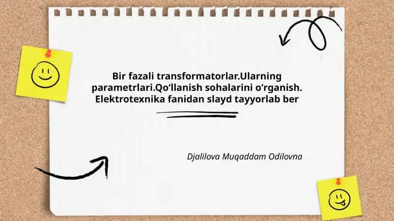 Bir fazali transformatorlar.Ularning parametrlari.Qoʻllanish sohalarini oʻrganish