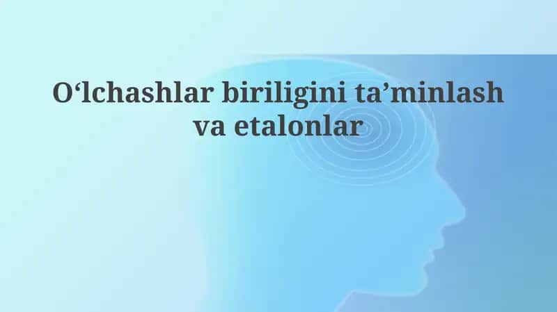 O'lchashlar birligini ta'minlash va etalonlar