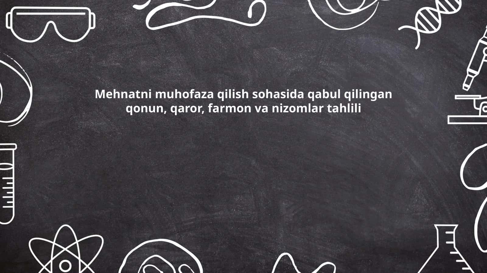 Mehnatni muhofaza qilish sohasida qabul qilingan qonun, qaror, farmon va nizomlar tahlili