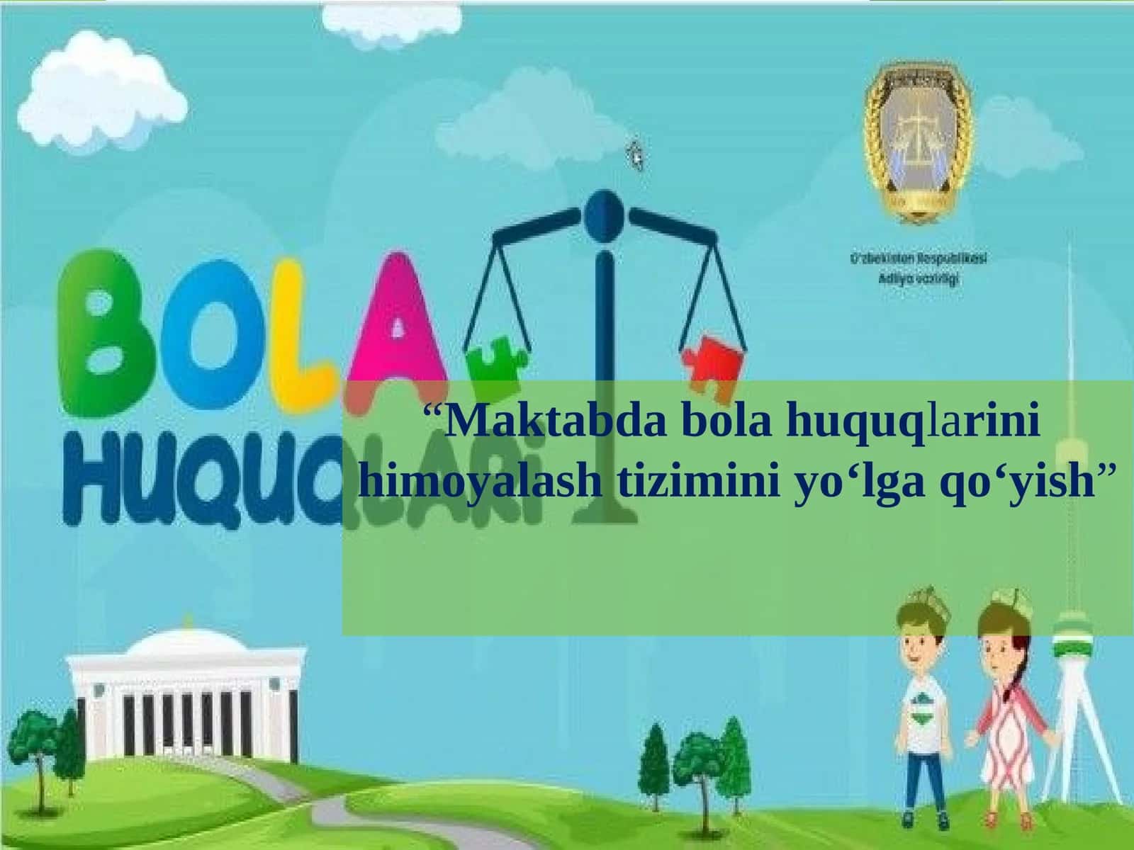 Maktabda bola huquqlarini himoyalash tizimini yo‘lga qo‘yish”