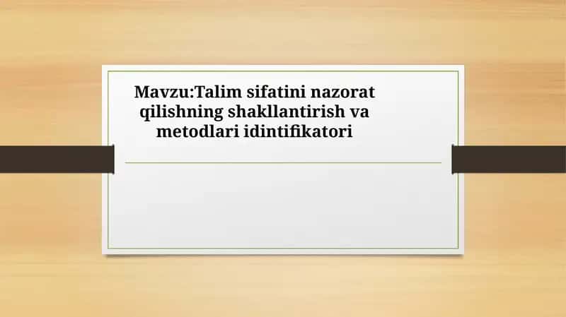 Talim sifatini nazorat qilishning shakllantirish va metodlari idintifikatori