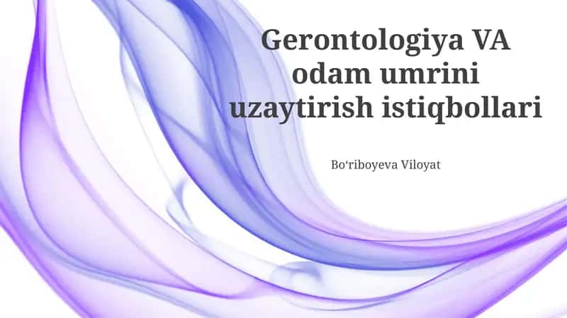 Gerontologiya VA odam umrini uzaytirish istiqbollari