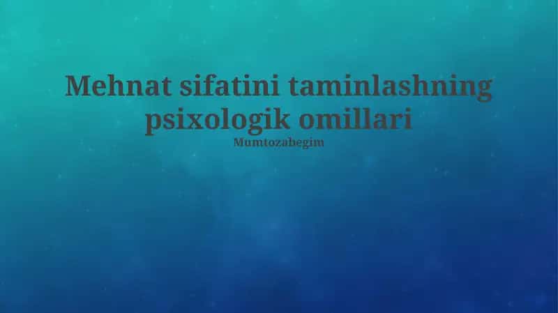 Mehnat sifatini taminlashning psixologik omillari