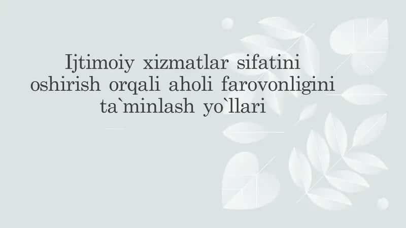 Ijtimoiy xizmatlar sifatini oshirish orqali aholi farovonligini ta`minlash yo`llari