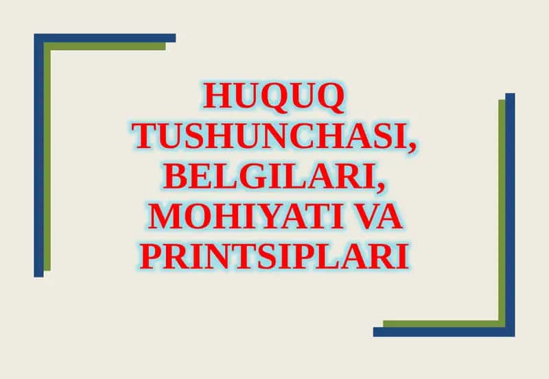 HUQUQ TUSHUNCHASI, BELGILARI, MOHIYATI VA PRINTSIPLARI