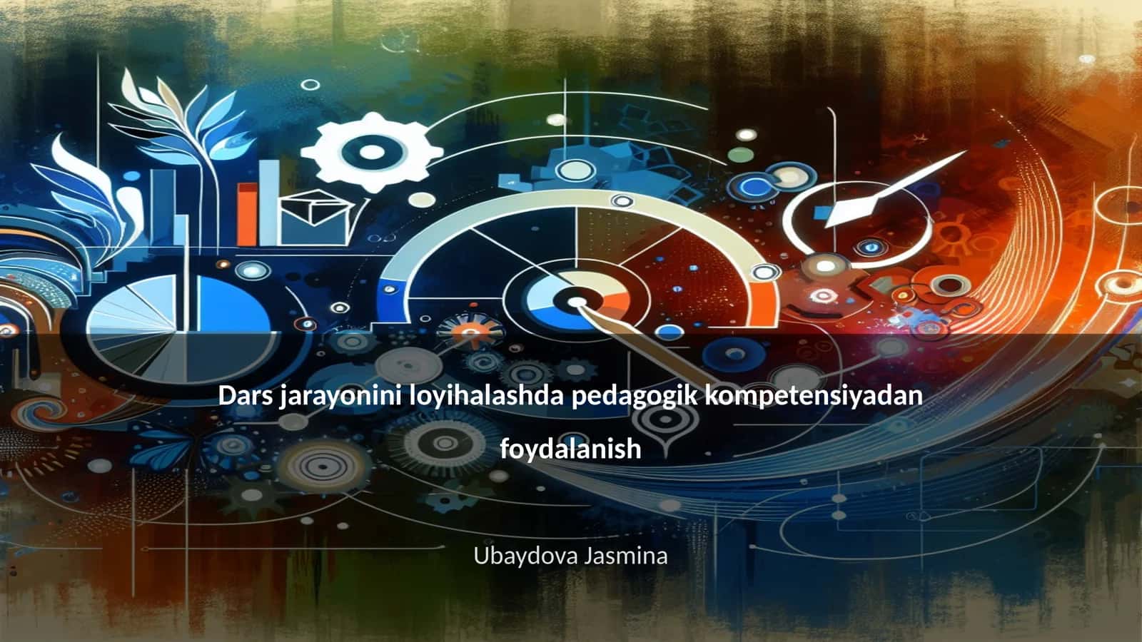 Dars jarayonini loyihalashda pedagogik kompetensiyadan foydalanish