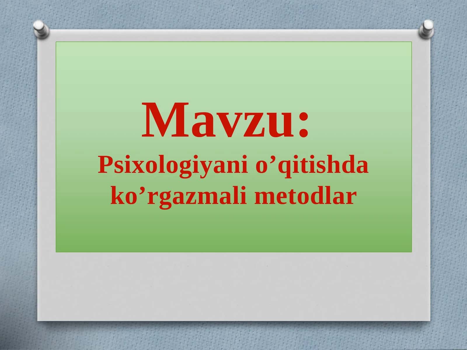 Psixologiyani o’qitishda ko’rgazmali metodlar