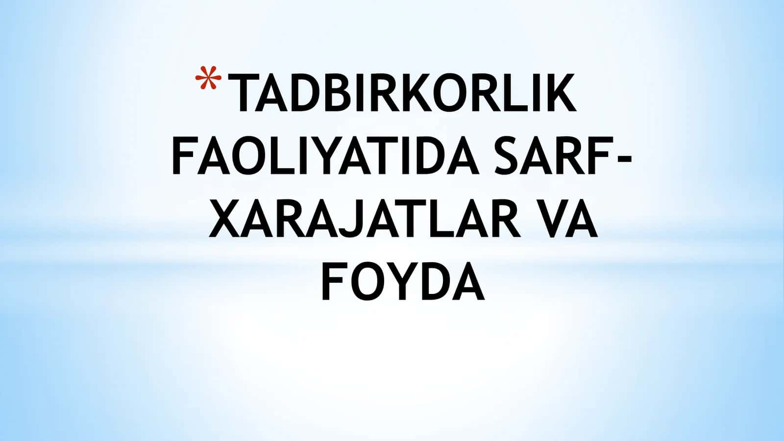 slayd TADBIRKORLIK FAOLIYATIDA SARF- XARAJATLAR VA FOYDA