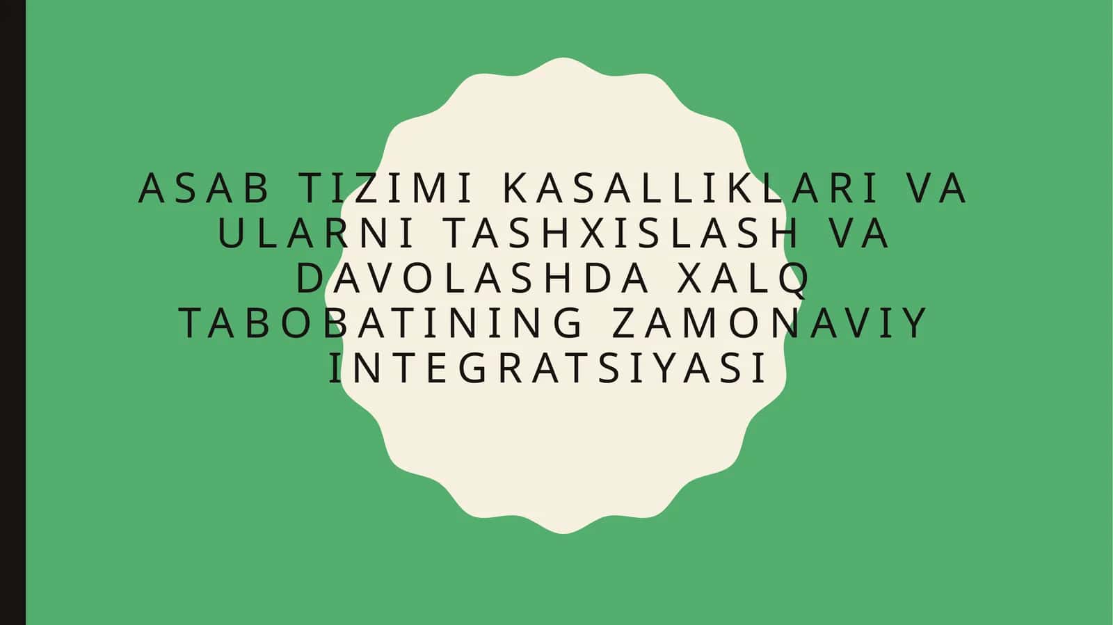 Asab tizimi kasalliklari va ularni tashxislash va davolashda xalq tabobatining zamonaviy integratsiyasi