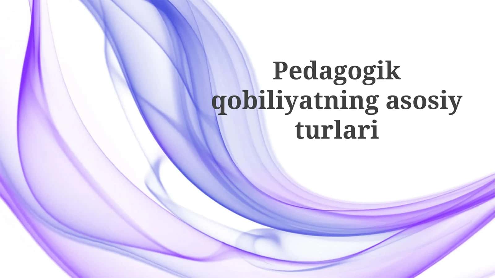 Pedagogik qobiliyatning asosiy turlari