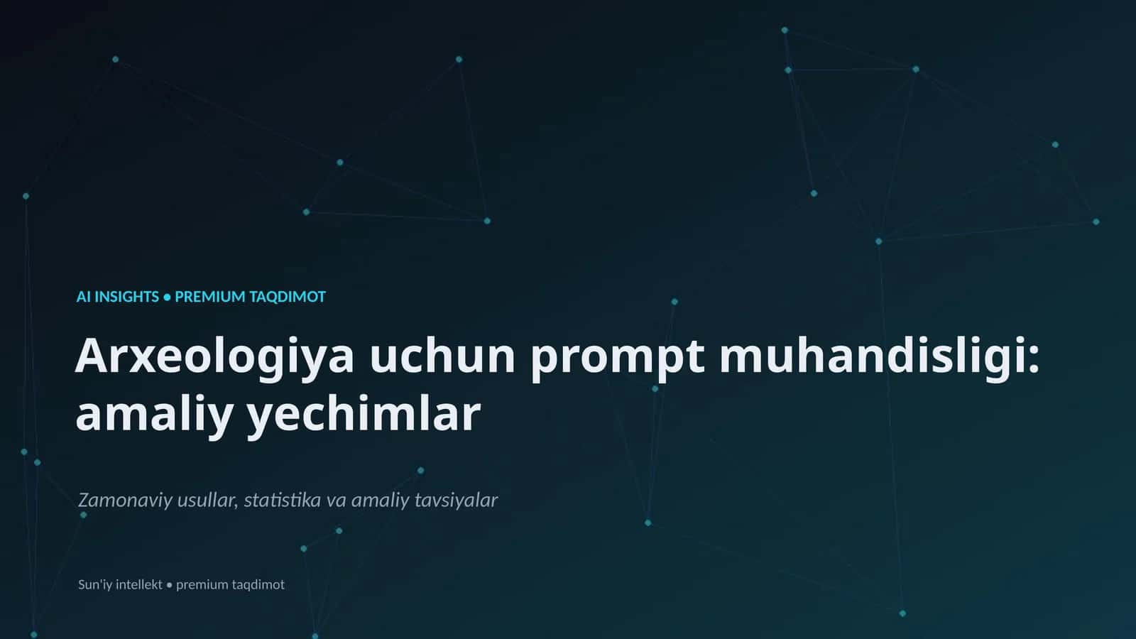 Arxeologiya uchun prompt muhandisligi: amaliy yechimlar