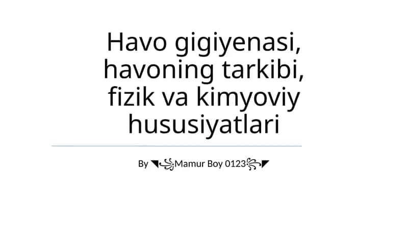 Havo gigiyenasi, havoning tarkibi, fizik va kimyoviy hususiyatlari