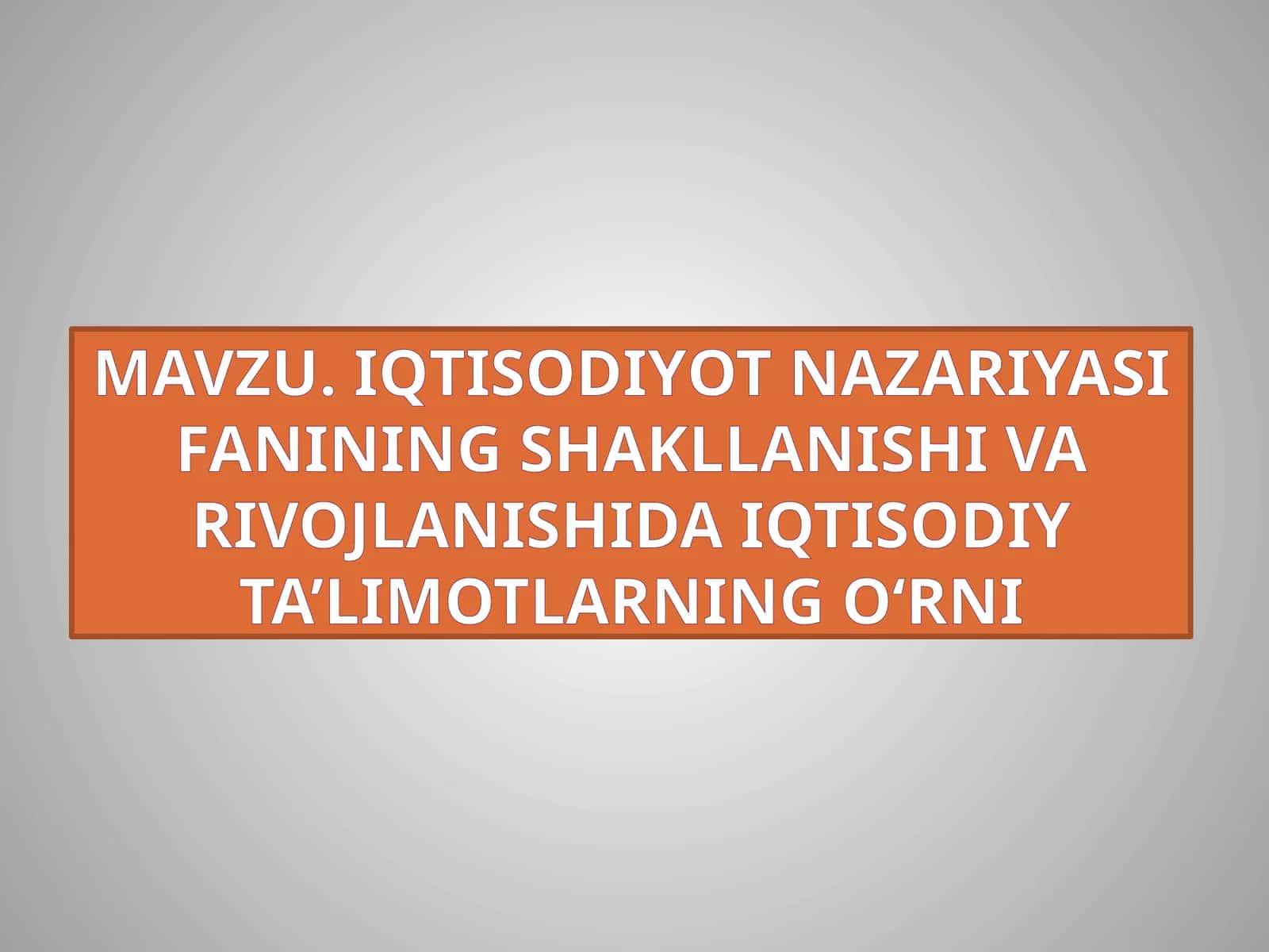 Iqtisodiyot nazariyasi fanining shakllanishi va rivojlanishida iqtisodiyta’limotlarning o‘rni
