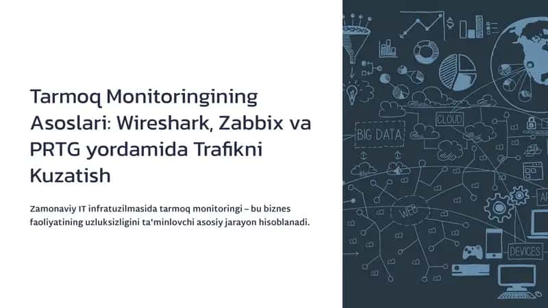Tarmoq Monitoringining Asoslari: Wireshark, Zabbix va PRTG yordamida Trafikni Kuzatish