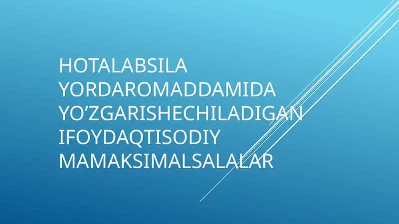 Hotalabsila yordaromaddamida yo’zgarishechiladigan ifoydaqtisodiy mamaksimalsalalar