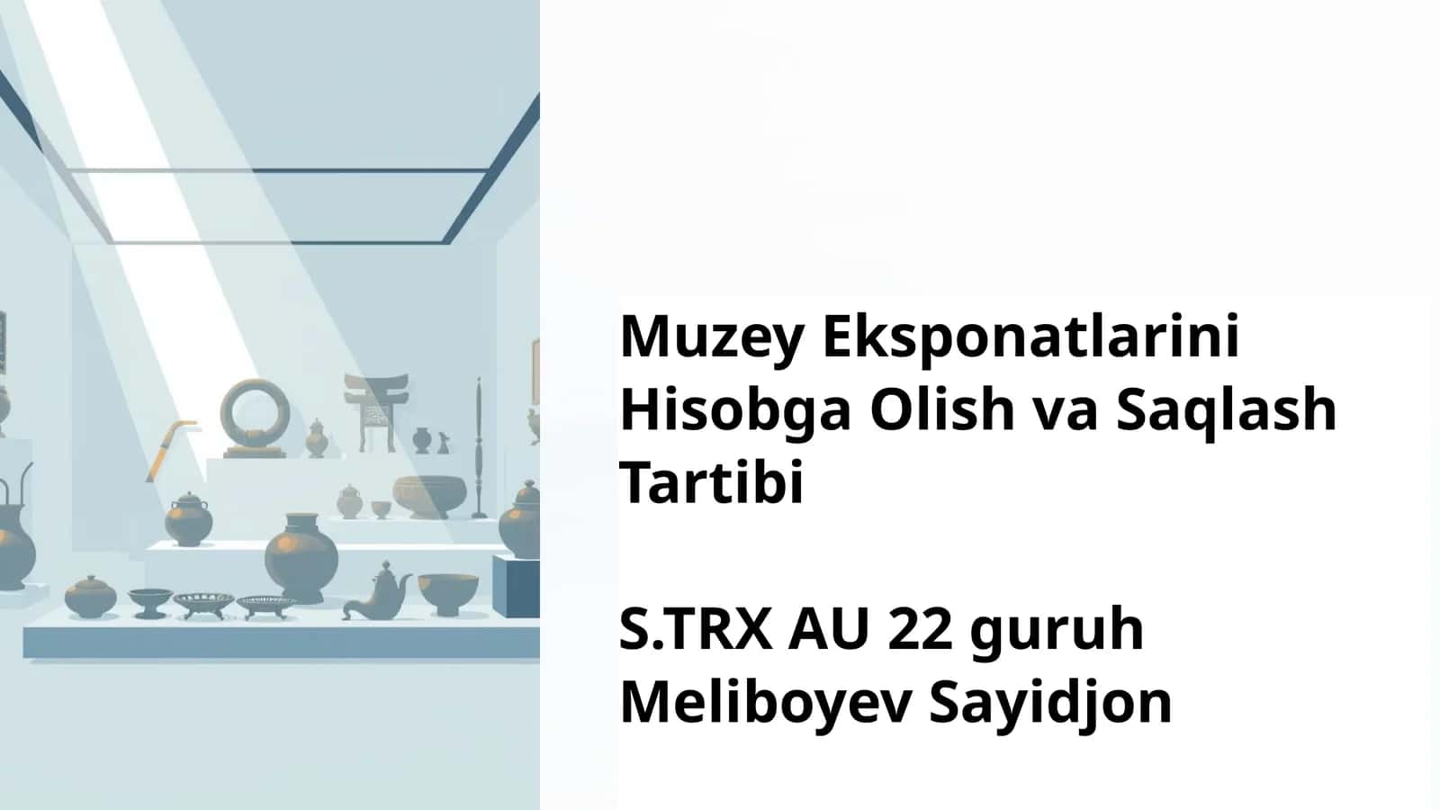Muzey Eksponatlarini Hisobga Olish va Saqlash TartibiS.TRX AU 22 guruh