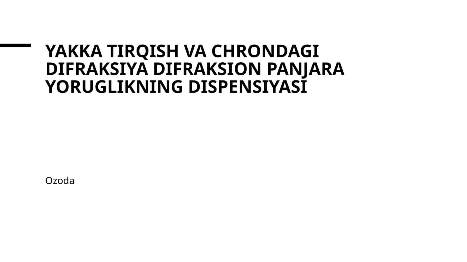 Yakka tirqish va chrondagi difraksiya Difraksion panjara Yoruglikning dispensiyasi