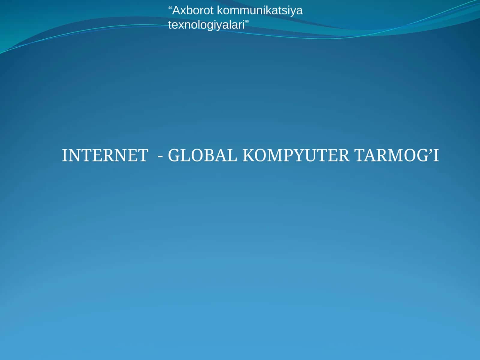 INTERNET - GLOBAL KOMPYUTER TARMOG’I