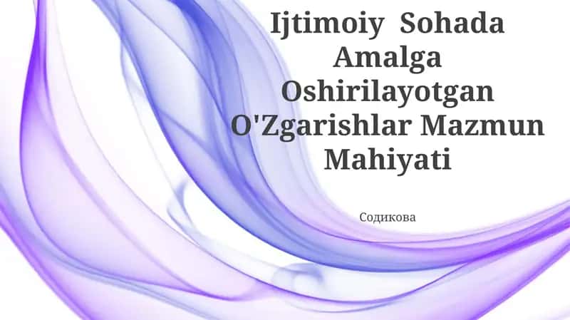 O'Zbekistonda Ijtimoiy Sohada Amalga Oshirilayotgan O'Zgarishlar Mazmun Mahiyati