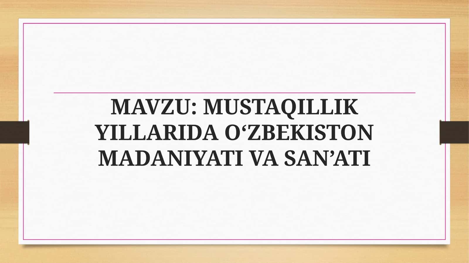 MUSTAQILLIK YILLARIDA O‘ZBEKISTON MADANIYATI VA SAN’ATI