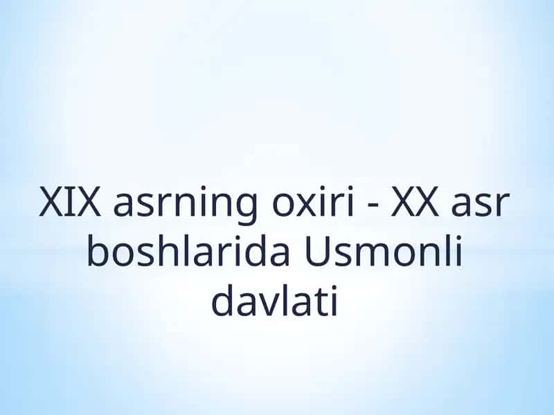 XIX asrning oxiri - XX asr boshlarida Usmonli davlati