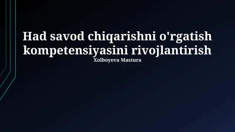 Had savod chiqarishni o'rgatish kompetensiyasini rivojlantirish