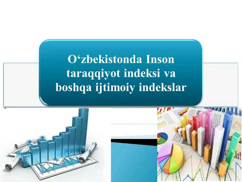O‘zbekistonda Inson taraqqiyot indeksi va boshqa ijtimoiy indekslar