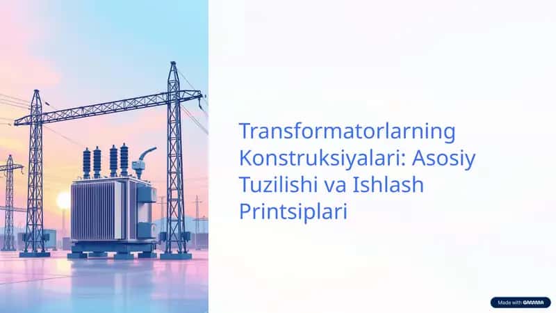 Transformatorlarning Konstruksiyalari: Asosiy Tuzilishi va Ishlash Printsiplari