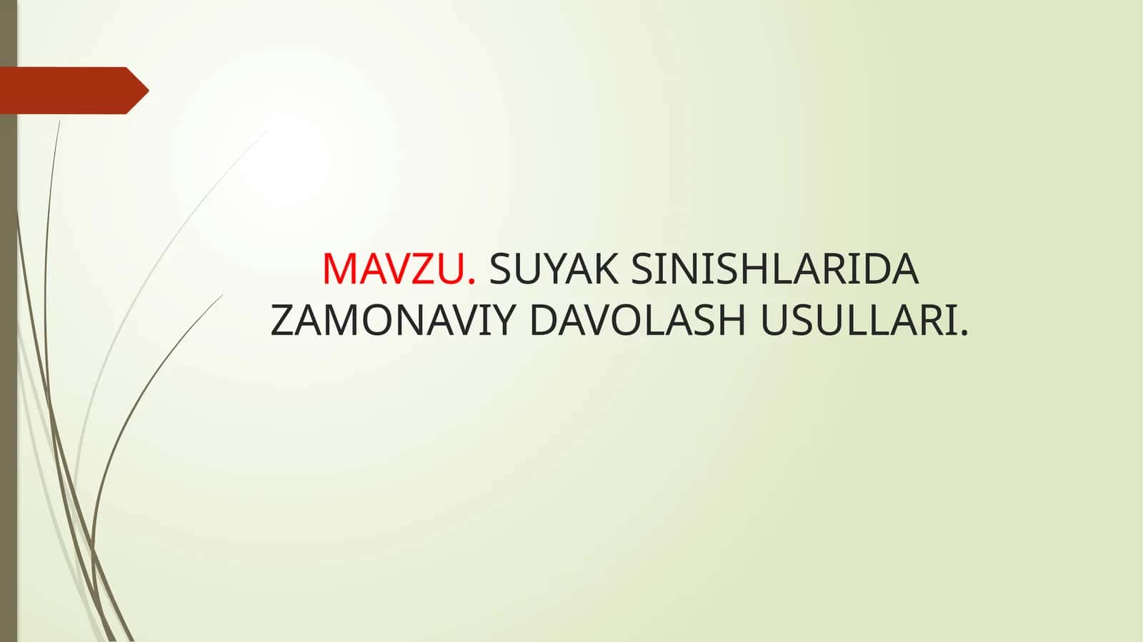 MAVZU.SUYAK SINISHLARIDA ZAMONAVIY DAVOLASH USULLARI