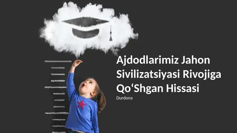 Ajdodlarimiz Jahon Sivilizatsiyasi Rivojiga QoʻShgan Hissasi