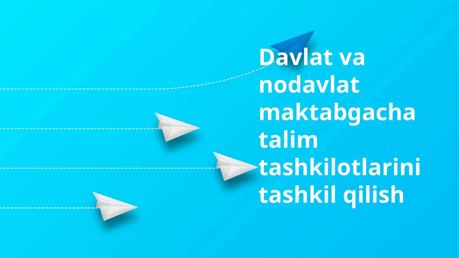 Davlat va nodavlat maktabgacha talim tashkilotlarini tashkil qilish
