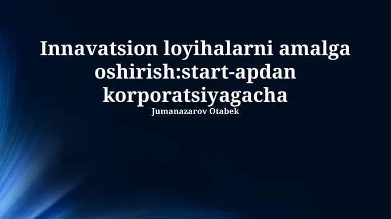 Startapdan korporatsiyagacha innovatsion loyihalar: asosiy bosqichlar