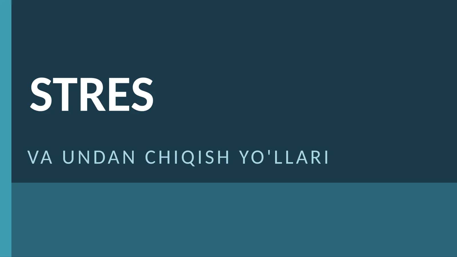 STRES VA UNDAN CHIQISH YO'LLARI