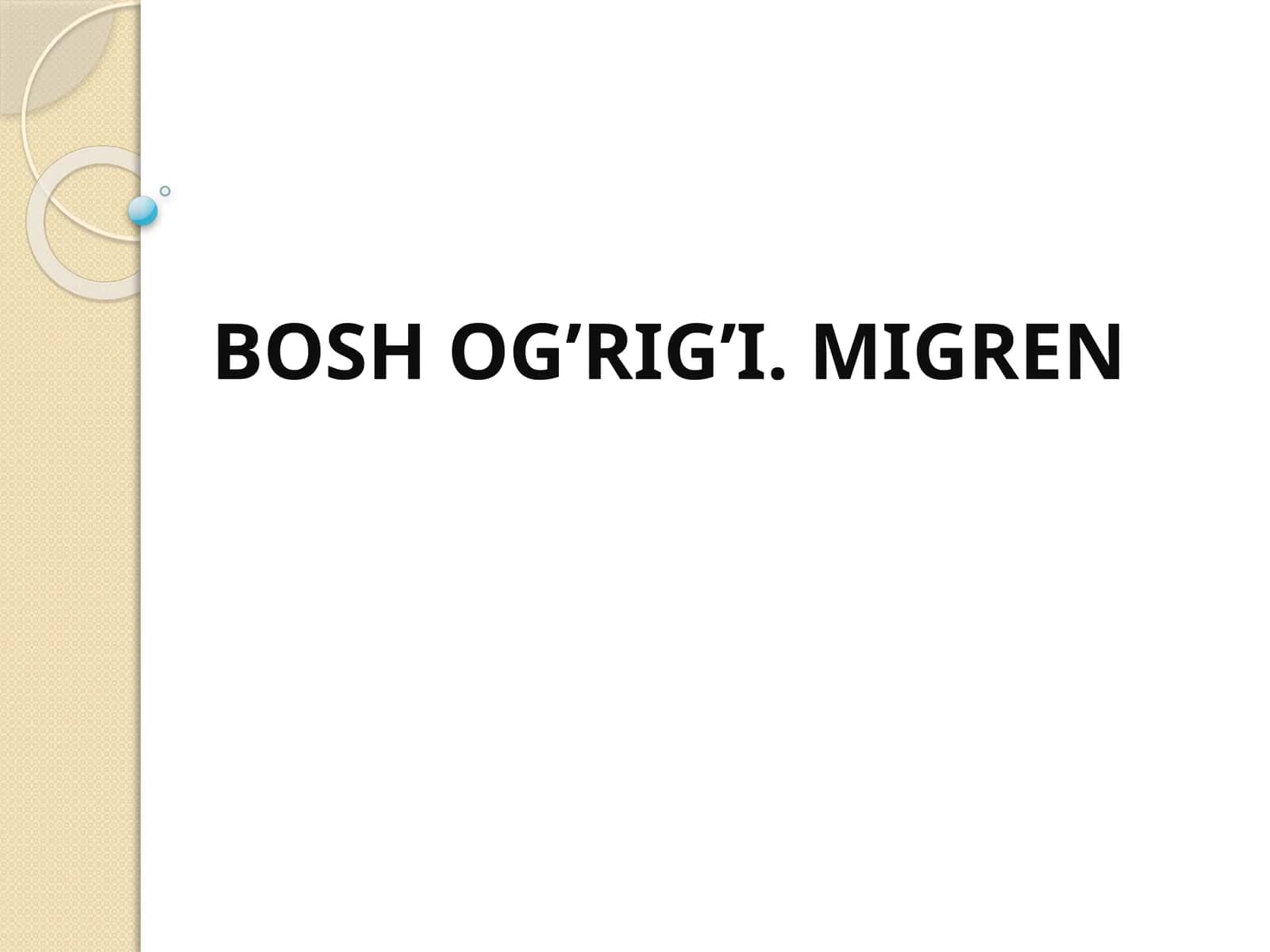 Bosh og’rig’i. Migren