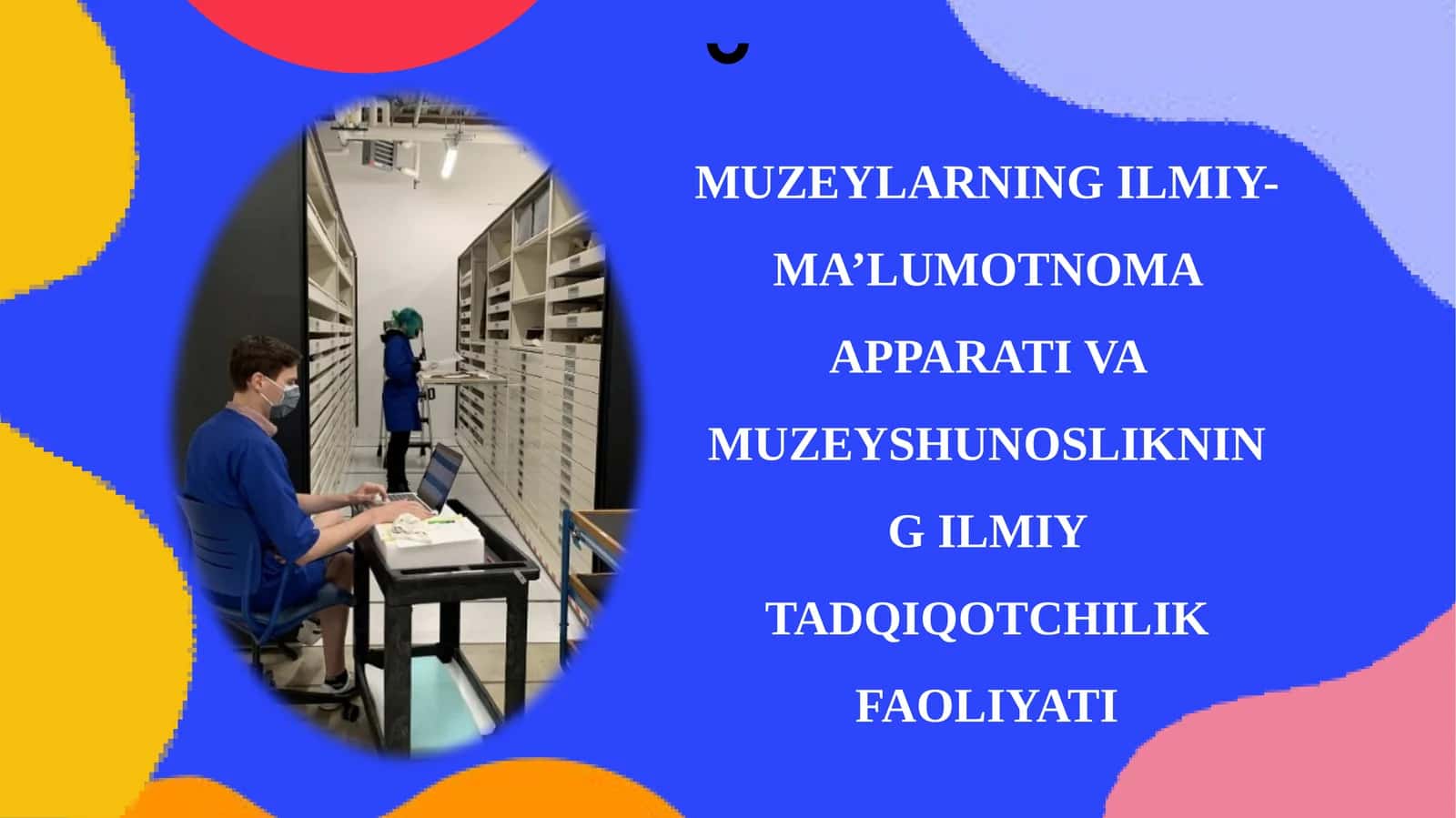 Muzeylarning ilmiy-ma'lumotnoma apparati va muzeyshunoslikning ilmiy tadqiqotchilik faoliyati