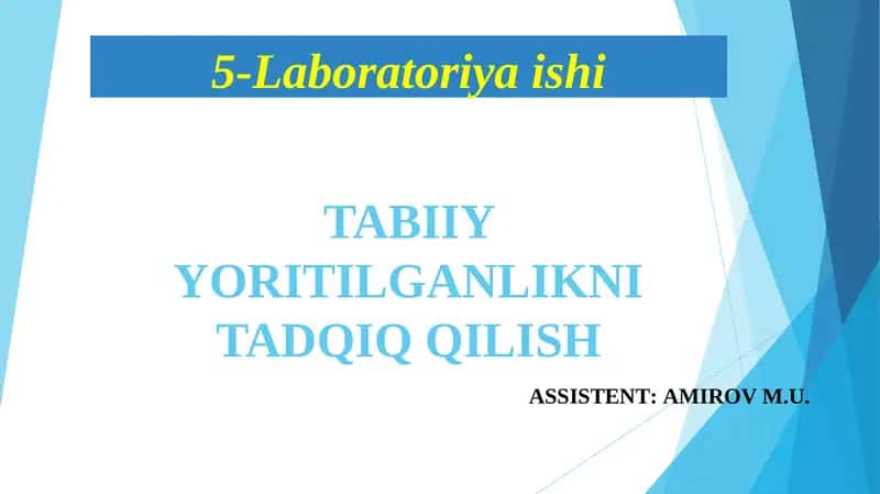 TABIIY YORITILGANLIKNI TADQIQ QILISH 5-Laboratoriya ishi