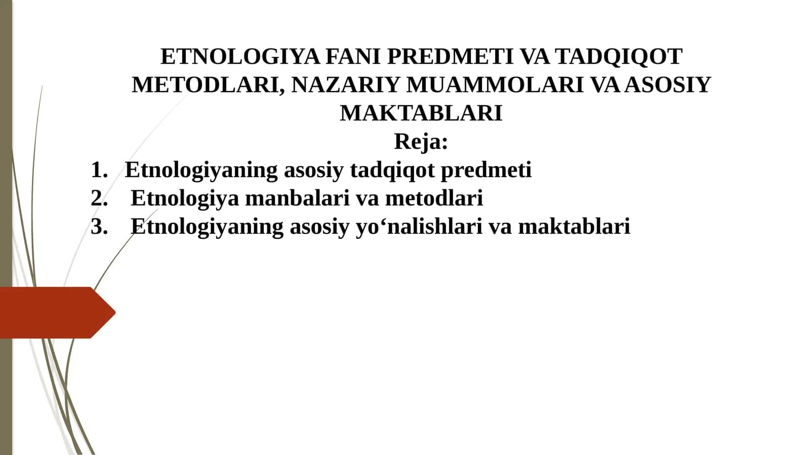 ETNOLOGIYA FANI PREDMETI VA TADQIQOT METODLARI, NAZARIY MUAMMOLARI VA ASOSIY MAKTABLARI