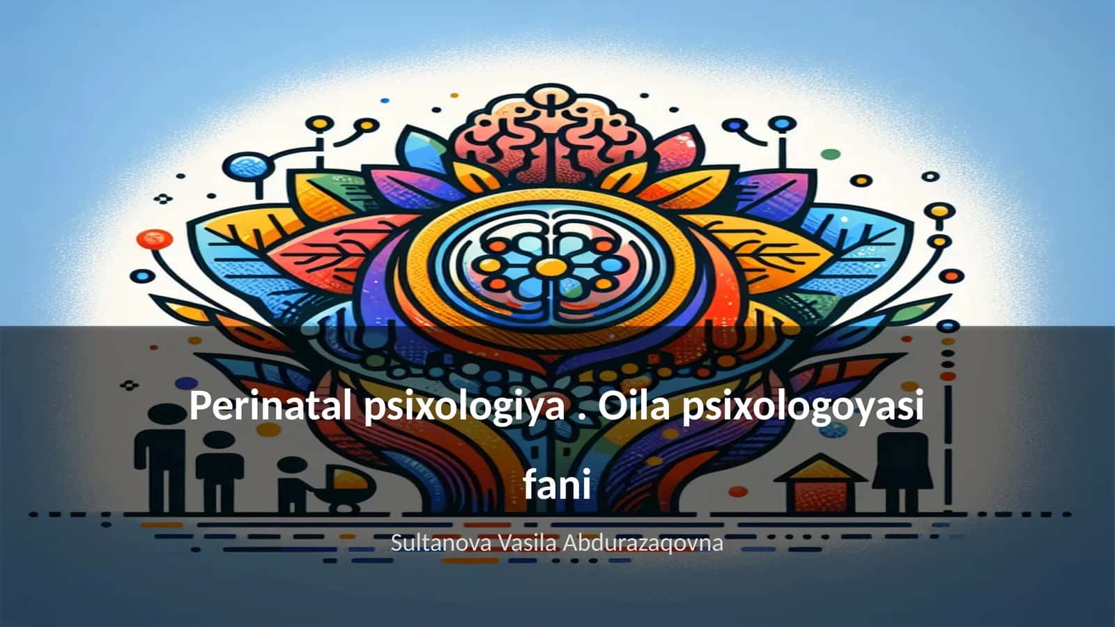 Perinatal psixologiya. Oila psixologoyasi fani